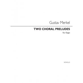 Gustav Merkel: Two Choral Preludes For Organ
