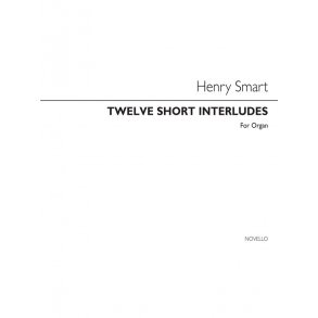 Henry Smart: Twelve Short Interludes For Organ