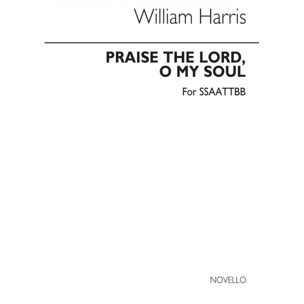 William H. Harris: Praise The Lord O My Soul