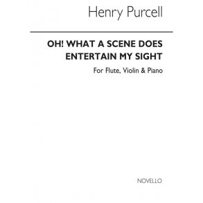 Purcell, H Oh What A Scene Does Entertain My Sight Flute/Violin/Pf