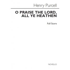 Henry Purcell: O Praise The Lord, All Ye Heathen (Full Score)