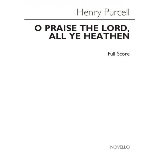 Henry Purcell: O Praise The Lord, All Ye Heathen (Full Score)