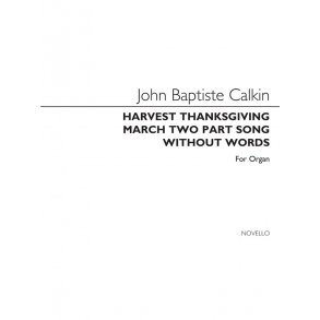 J. Baptiste Calkin: Harvest Thanksgiving March And Two-Part Song For Organ