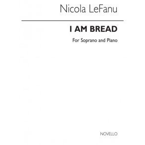 Nicola LeFanu: I Am Bread - Soprano