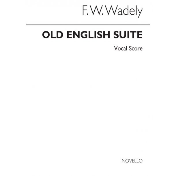 Wadely, Fw Old English Suite Vocal Score