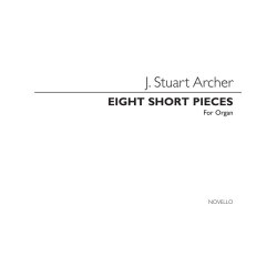 J. Stuart Archer: Eight Short Pieces for Organ