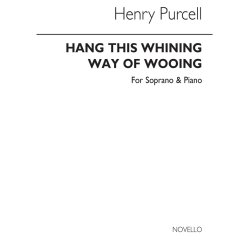 Purcell, H Hang This Whining Way Of Wooing Soprano/Continuo/Piano