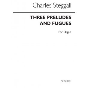 Steggall, C Three Preludes And Fugues Organ