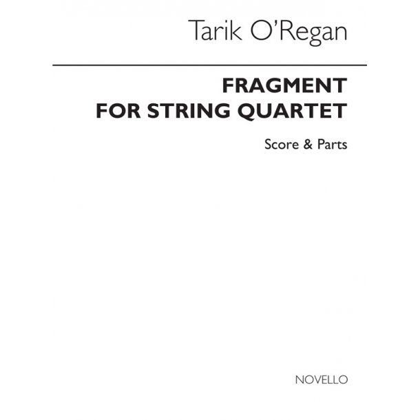 Tarik O'Regan: Fragment For String Quartet (Score And Parts)