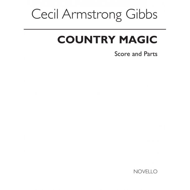 Cecil Armstrong Gibbs: Country Magic (Score And Parts)