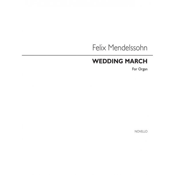 MENDELSSOHN FELIX WEDDING MARCH (ED BEST) ORGAN BOOK