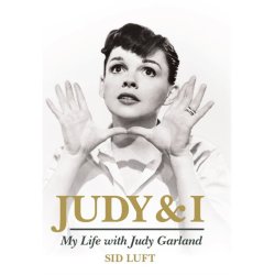 Sid Luft: Judy & I