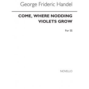 Handel Come Where Nodding Violets Grow Ss