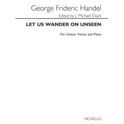 Handel Let Us Wander On Unseen Unison