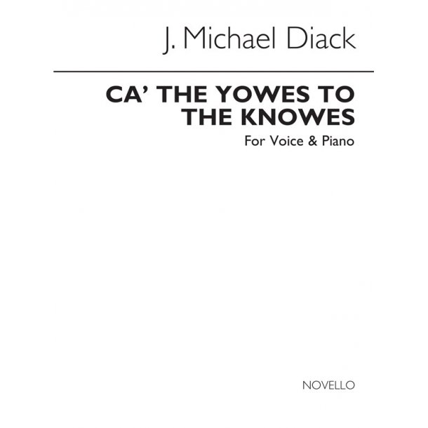 J. Michael Diack: Ca' The Yowes To The Knowes Voice/Piano (Keys-a Min &amp; B Min)