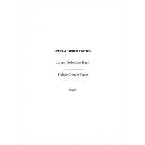 J.S.Bach: Prelude, Chorale And Fugue (Score)