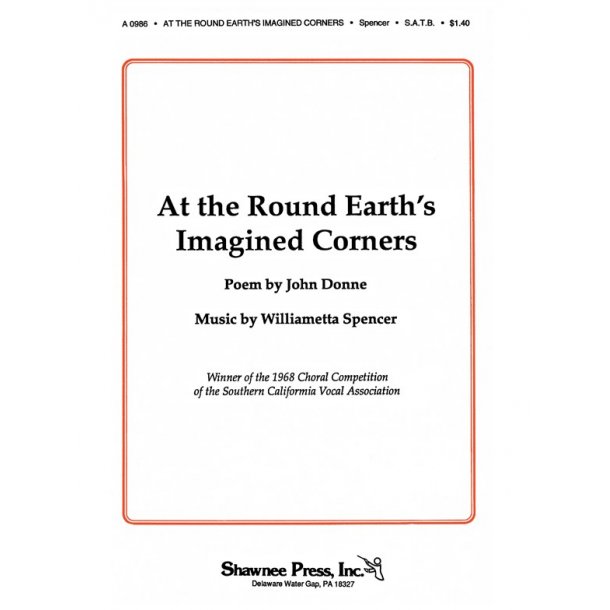 Williametta Spencer: At The Round Earth's Imagined Corners (SATB)