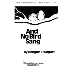 Wagner, D And No Bird Sang Satb