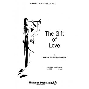 Maxcine Woodbridge Posegate: Gift Of Love (SATB)