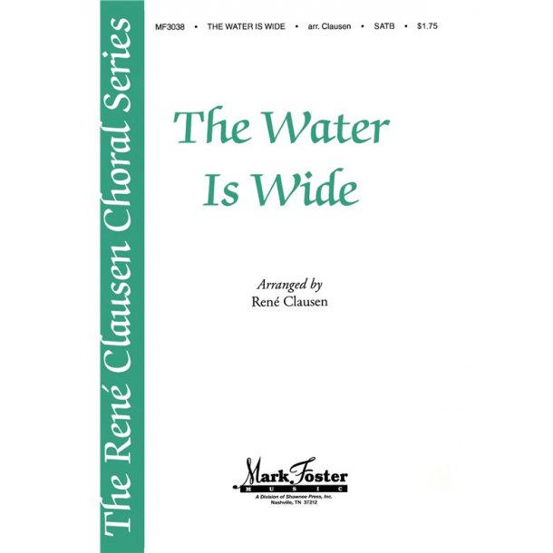Rene Clausen: The Water Is Wide SATB