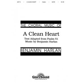 Benjamin Harlan: A Clean Heart (SATB)