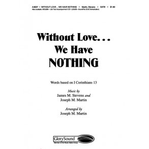 James Stevens And Joseph M. Martin: Without Love... We Have Nothing