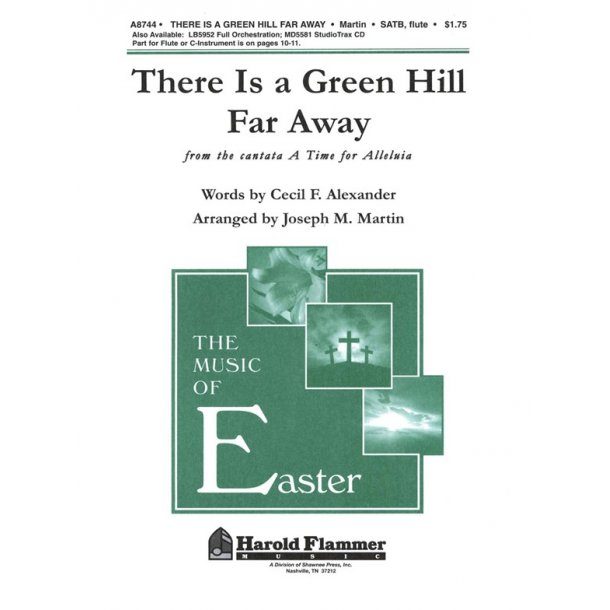 MARTIN THERE IS A GREEN HILL FAR AWAY (SATB)