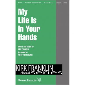 Kirk Franklin: Life In Your Hands (SATB)