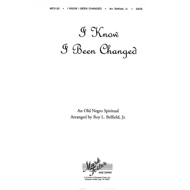 BELFIELD I KNOW I BEEN CHANGED SATB