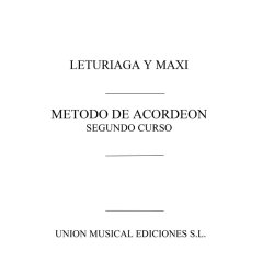 Leturiaga Y Maxi: Metodo de Acordeon: Segundo Curso