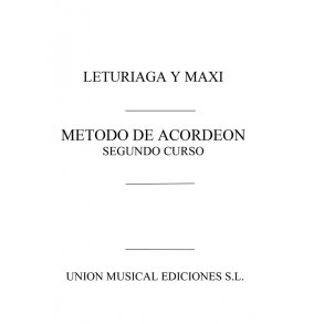 Leturiaga Y Maxi: Metodo de Acordeon: Segundo Curso