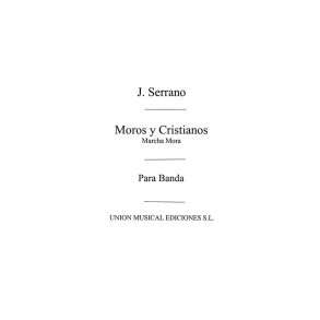 Jose Serrano: Moros Y Cristianos-marcha Mora Para Banda