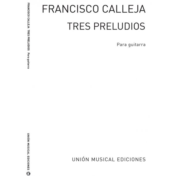 Calleja: Tres Preludios for Guitar