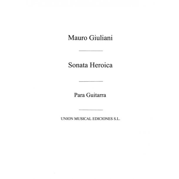 Giuliani Sonata Heroica Op150 (R Sainz De La Maza) for Guitar