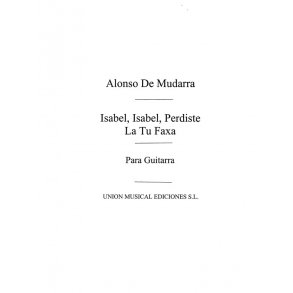 Mudarra: Isabel Isabel Perdiste La Tu Faxa Villancico (Tarrago) for Guitar