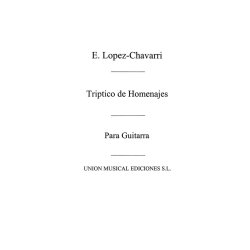 Lopez Chavarri: Triptico De Homenajes (A los compositores valencianos) for Guitar