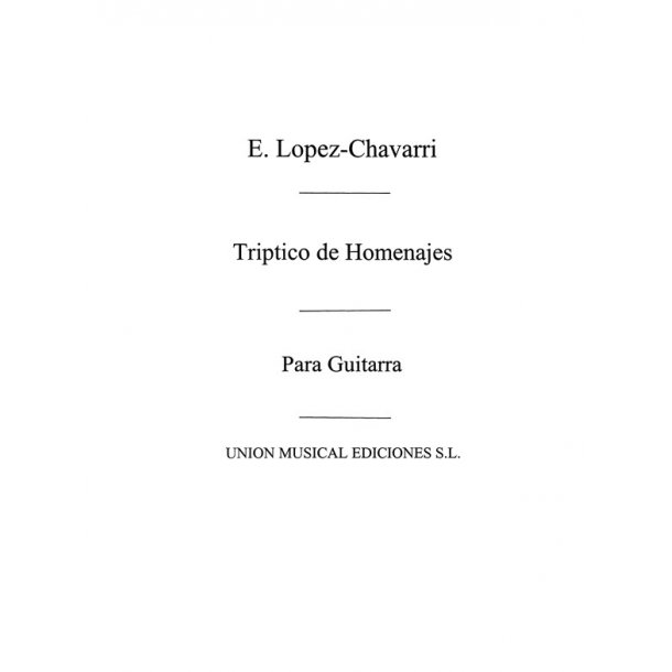 Lopez Chavarri: Triptico De Homenajes (A los compositores valencianos) for Guitar
