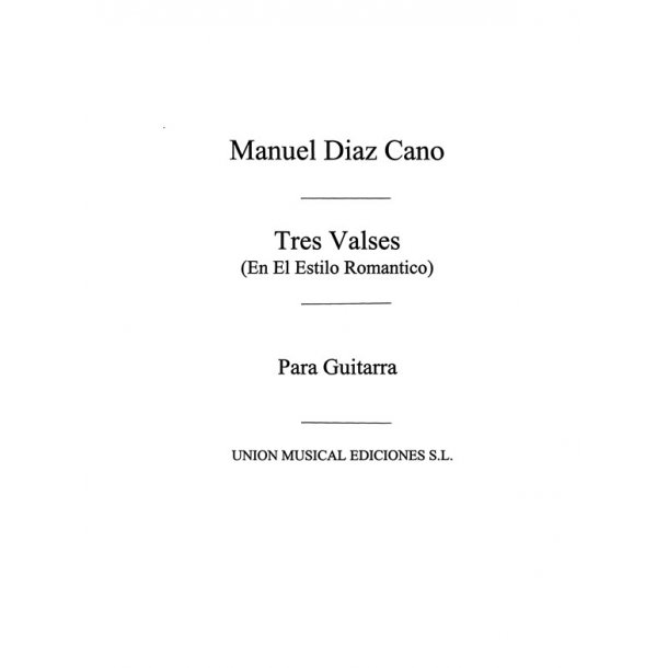 Diaz Cano: Tres Valses En El Estilo Romantico for Guitar