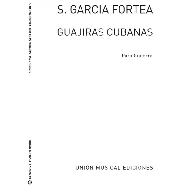 Garcia Fortea: Guajiras Cubanas for Guitar