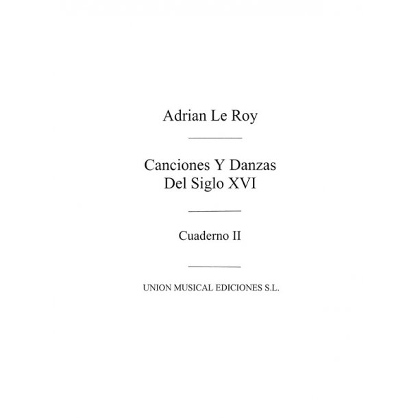 Le Roy: Canciones Y Danzas Del Siglo XVI VolII (Gousse) for Guitar. Cuad.II