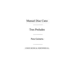 Diaz Cano: Tres Preludios for Guitar