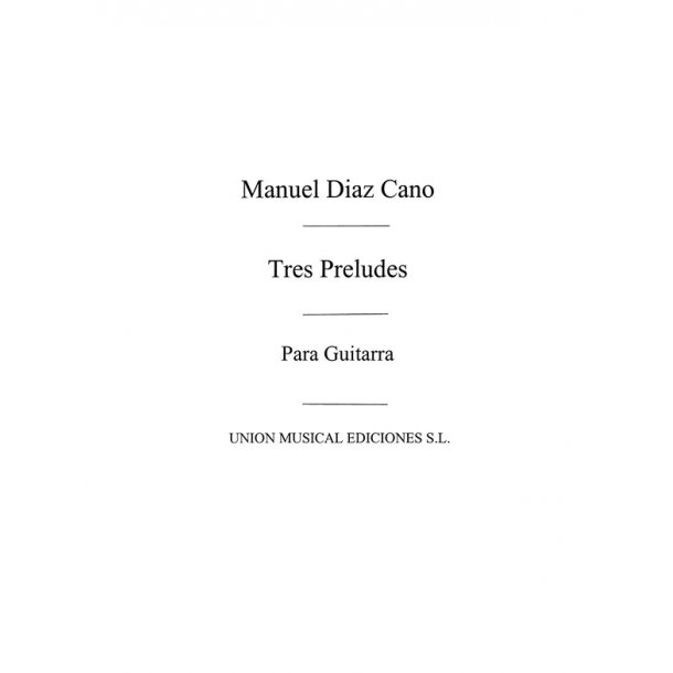 Diaz Cano: Tres Preludios for Guitar