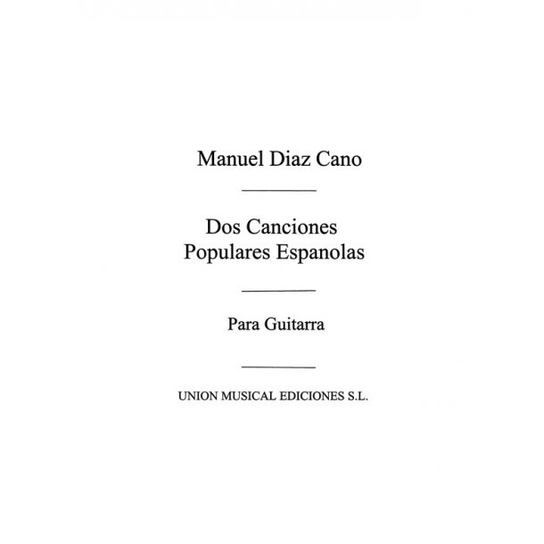 Diaz Cano: Dos Canciones Populares Espanola for Guitar