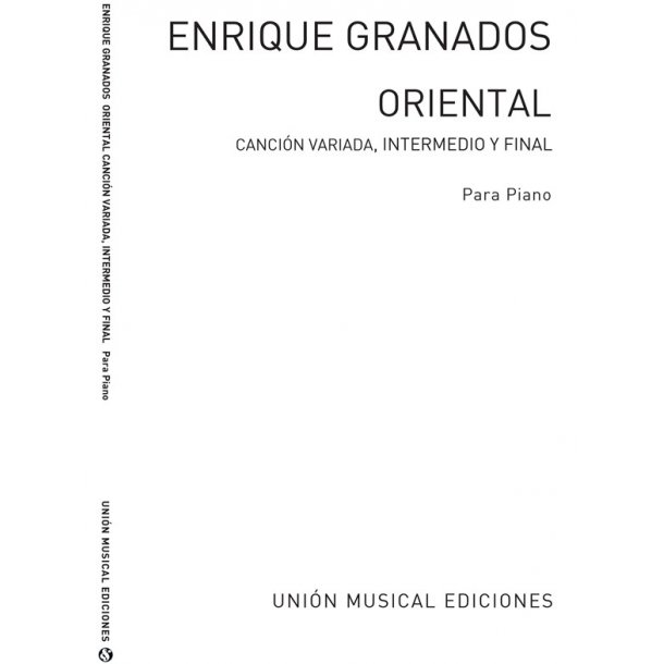 Granados: Oriental Cancion Variada Intermedio Y Final for Piano