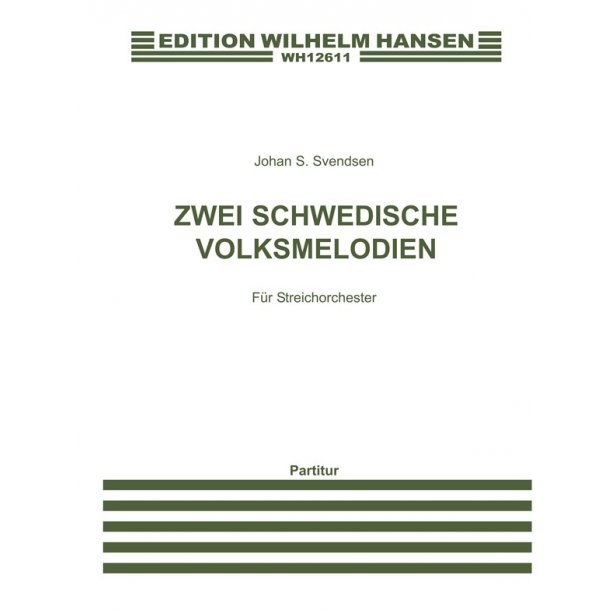 Johan Svendsen; Two Swedish Folkmelodies For String Orchestra (Score)