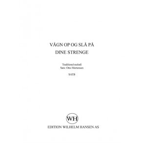 Otto Mortensen: Vågn Op Og Slå På Dine Strenge (SATB)