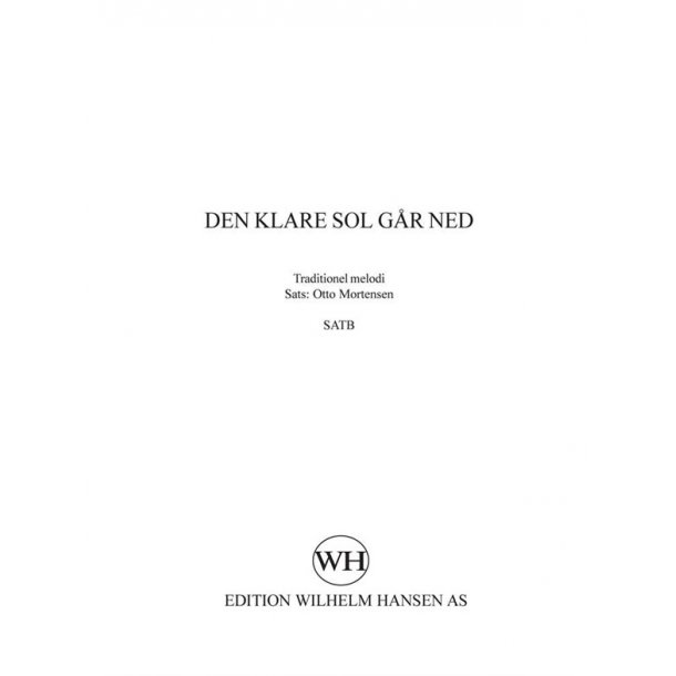 Otto Mortensen: Den Klare Sol G&aring;r Ned (SATB)