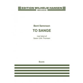 Bent Sørensen: To Sange (Vocal Score)