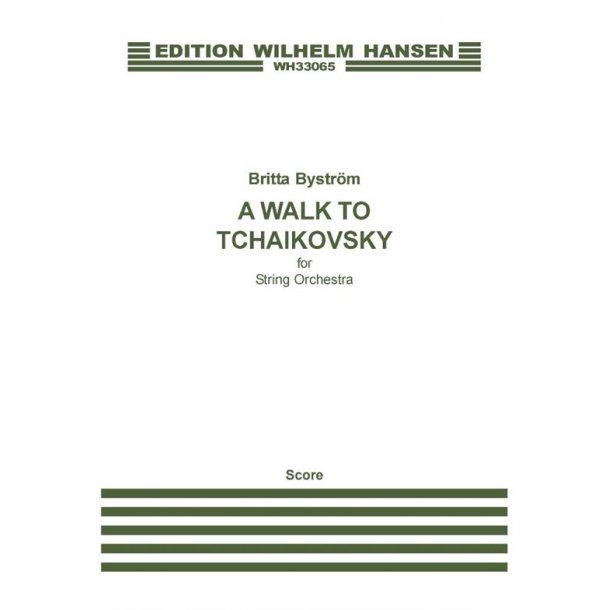 Britta Bystr&ouml;m: A Walk To Tchaikovsky (Score)
