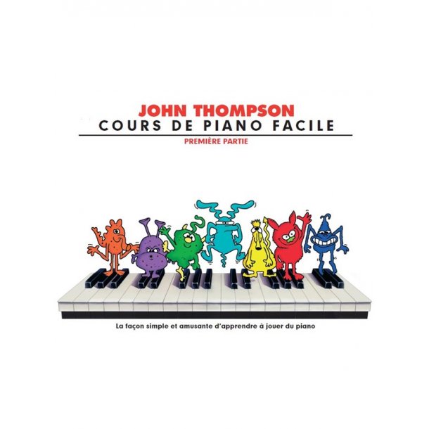 John Thompson: Cours De Piano Facile - Premi&egrave;re Partie